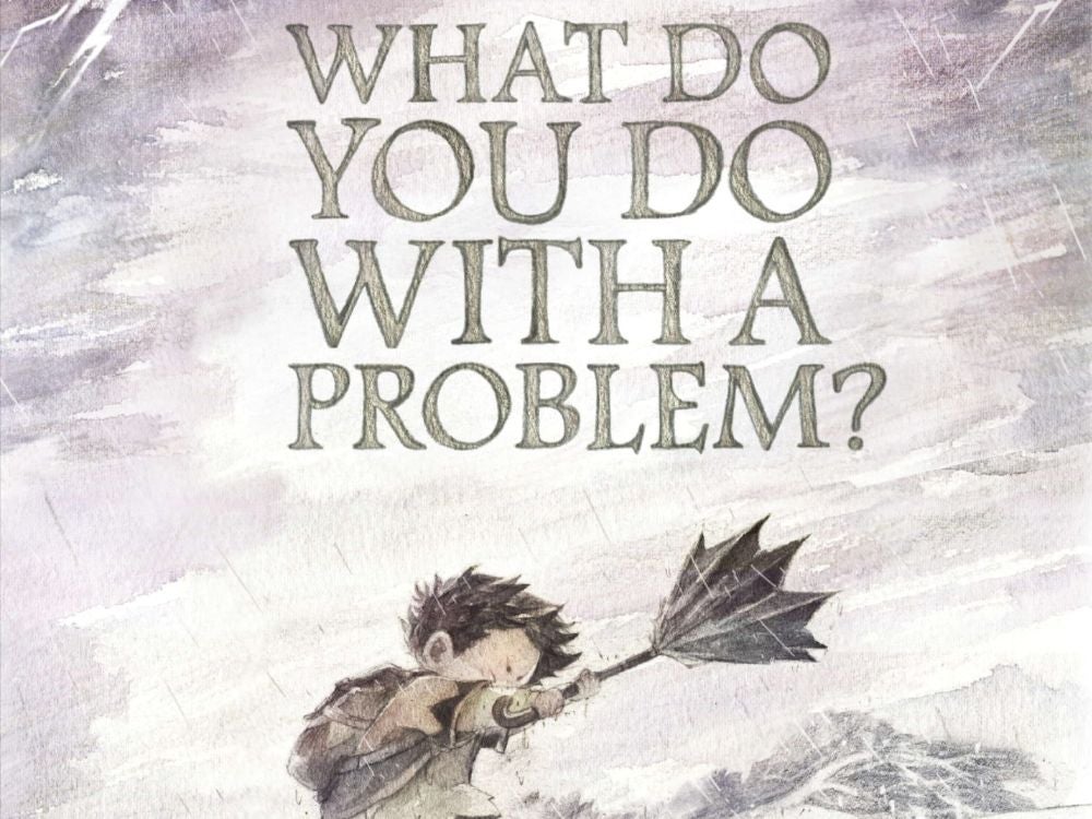What Do You Do with a Problem?